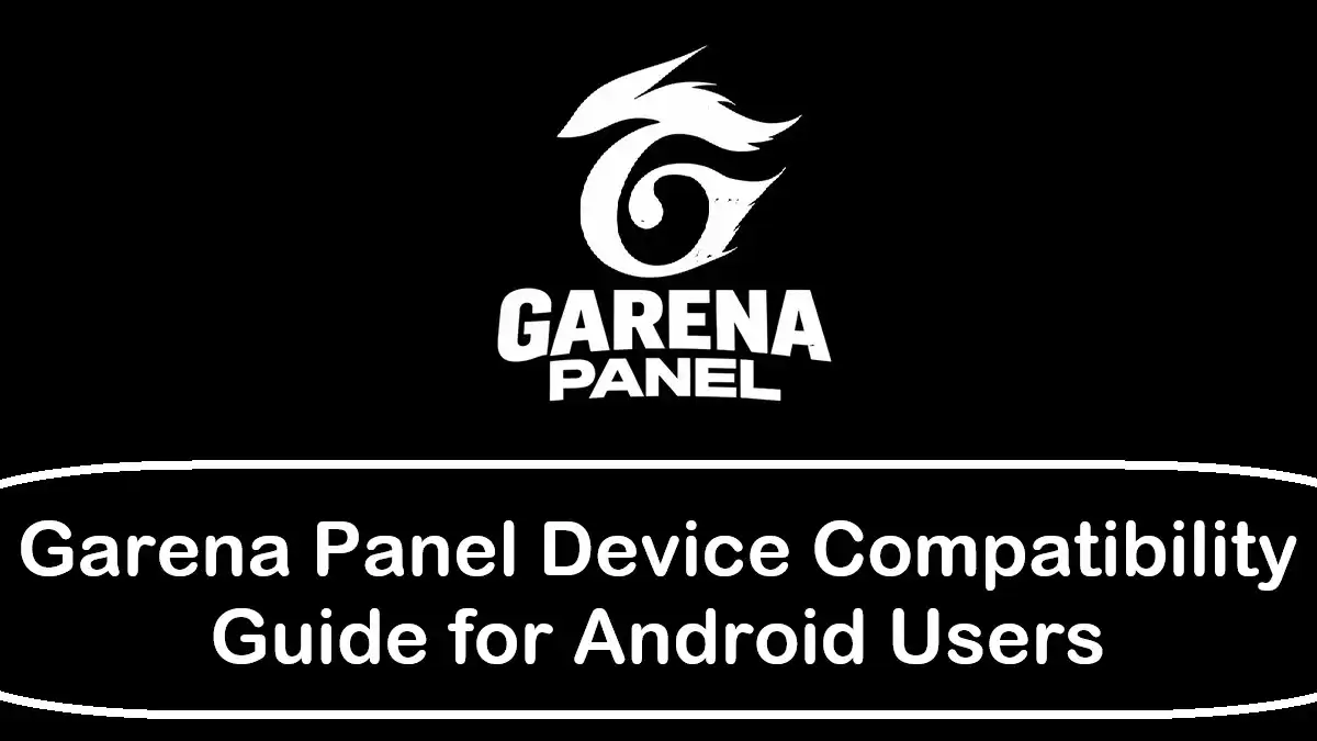 Garena Panel Device Compatibility Guide for Android Users
