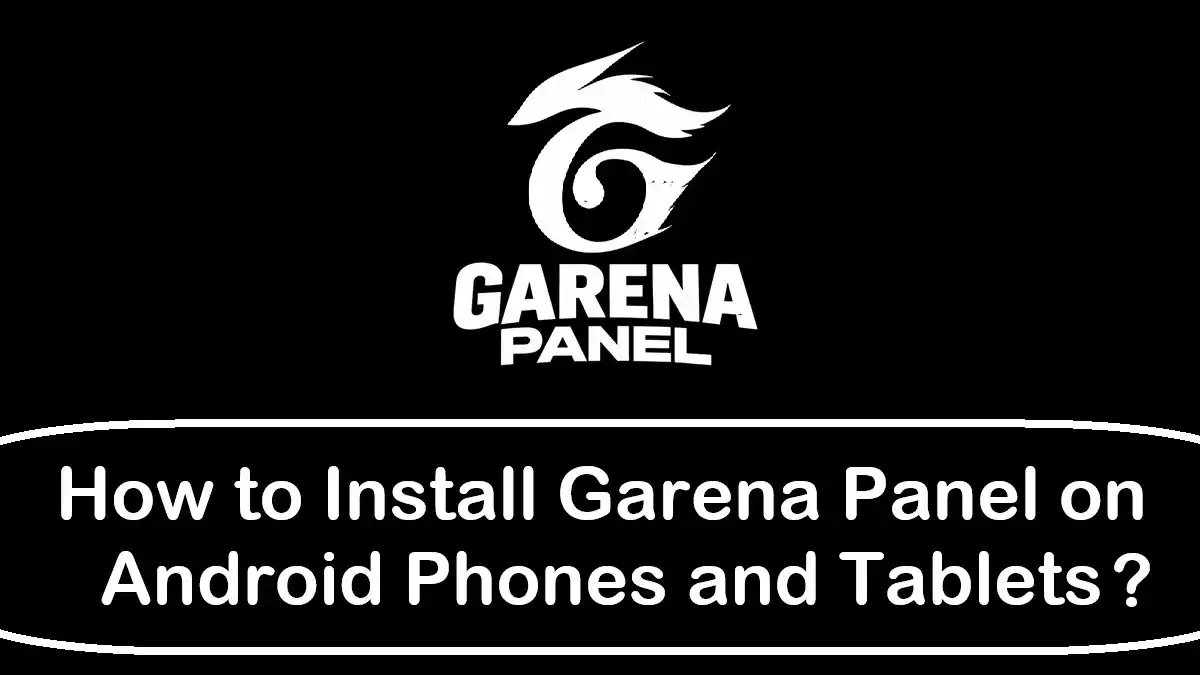 How to Install Garena Panel on Android Phones and Tablets
